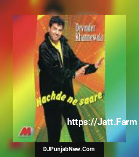 Nachde Ne Saare Devinder Khannewala