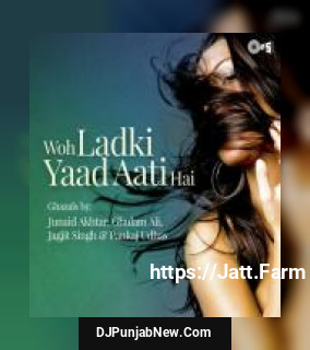 Woh Ladki Yaad Aati Hai Junaid Akhtar