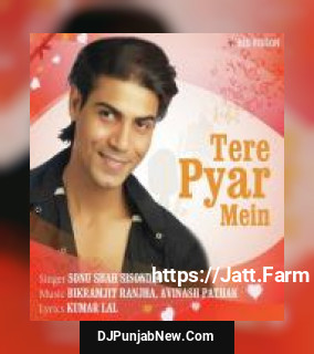 Tere Pyar Mein Sonu Shah Sisondia mp3 download