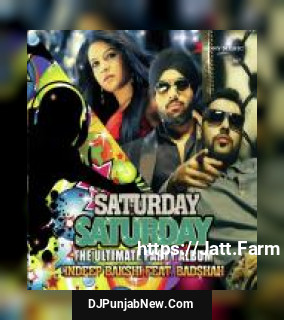Saturday Saturday Indeep Bakshi, Ft. Badshah mp3 download