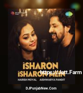 Isharon Isharon Mein Harish Moyal, Aishwarya Pandit mp3 download