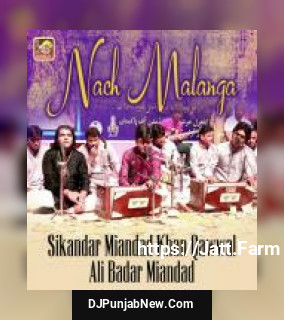 Nach Malanga Sikandar Miandad Khan Qawwal, Ali Badar Miandad mp3 download