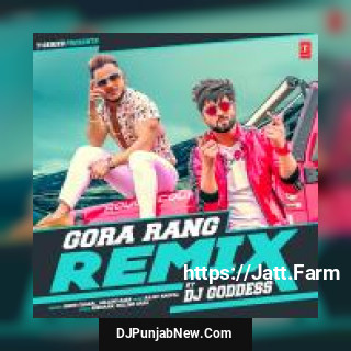 Gora Rang Remix DJ Goddess, Inder Chahal, Millind Gaba mp3 download