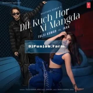 Dil Kuch Hor Ni Mangda mp3 download