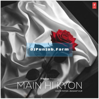 Main Hi Kyon mp3 download