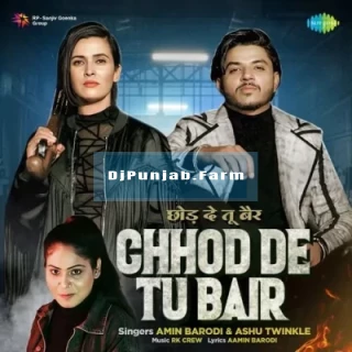 Chhod De Tu Bair mp3 download