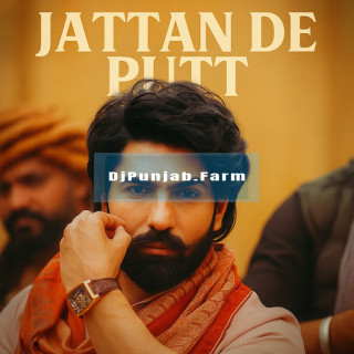 Jattan De Putt mp3 download