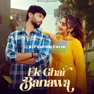 Ek Ghar Banawa mp3 download