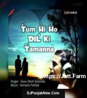 Tum Hi Ho Dil Ki Tamanna Sonu Shah Sisondia mp3 download