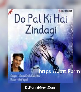 Do Pal Ki Hai Zindagi Sonu Shah Sisondia mp3 download
